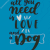 All You Need Is Love And A Dog Diamond Paitntings